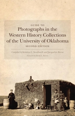Guide to Photographs in the Western History Collections of the University of Oklahoma by Boren, David