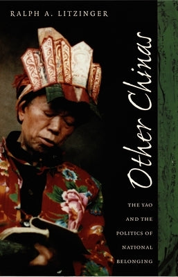 Other Chinas: The Yao and the Politics of National Belonging by Litzinger, Ralph A.