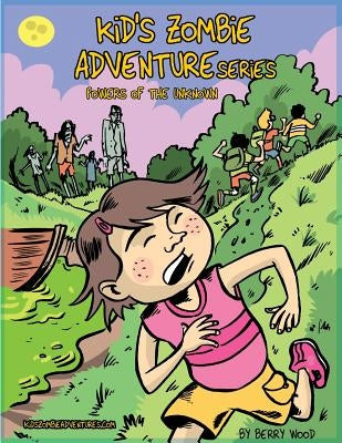 Kid's Zombie Adventure Series - Powers of the Unknown by Wood, Berry