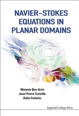 Navier-Stokes Equations in Planar Domains by Ben-Artzi, Matania