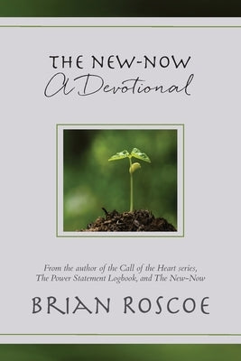 The New-Now: A Devotional by Roscoe, Brian