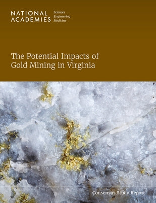 The Potential Impacts of Gold Mining in Virginia by National Academies of Sciences Engineeri