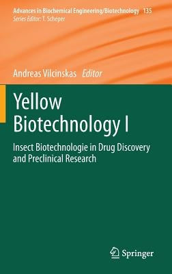 Yellow Biotechnology I: Insect Biotechnologie in Drug Discovery and Preclinical Research by Vilcinskas, Andreas