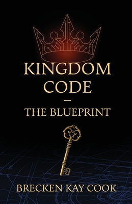 Kingdom Code: The Blueprint by Cook, Brecken Kay