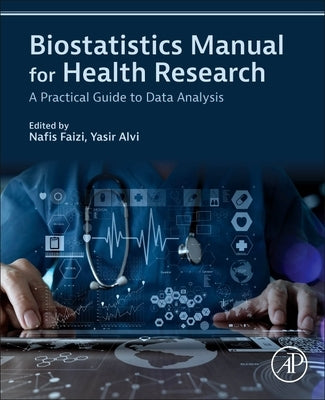 Biostatistics Manual for Health Research: A Practical Guide to Data Analysis by Faizi, Nafis