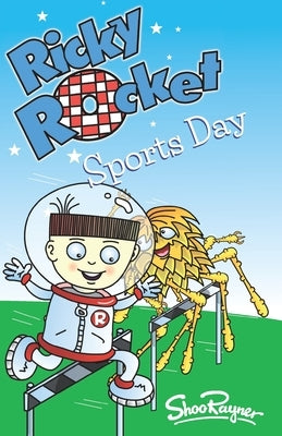 Ricky Rocket - Sports Day: How can Ricky beat aliens at sport? - perfect for newly confident readers by Rayner, Shoo