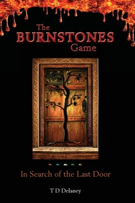 The Burnstones Game: In Search of the Last Door by Delaney, Td