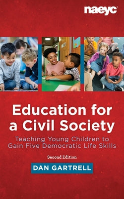 Education for a Civil Society: Teaching for Five Democratic Life Skills, Revised Edition by Gartrell, Ben
