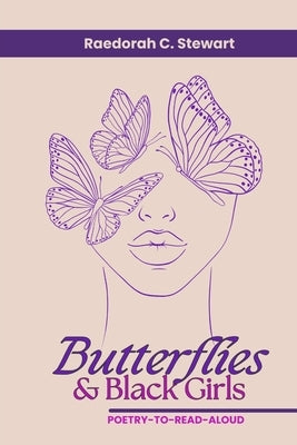 Butterflies & Black Girls by Stewart, Raedorah Con'ett
