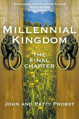 Millennial Kingdom: The Final Chapter by Probst, John