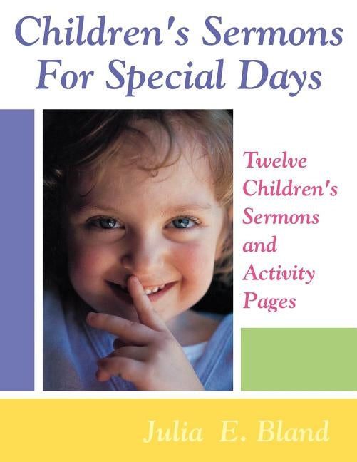 Children's Sermons For Special Days: Twelve Children's Sermons And Activity Pages by Bland, Julia E.