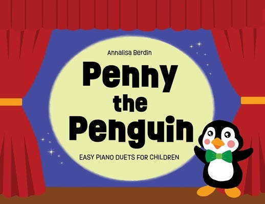 Penny the Penguin: Easy Piano Duets for Children by Berdin, Annalisa