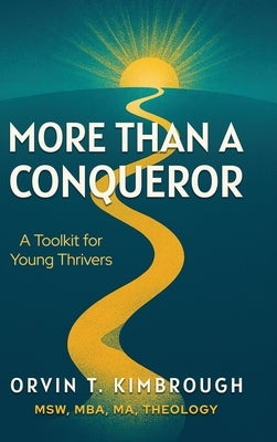 More than a Conqueror: A Toolkit for Young Thrivers by Kimbrough, Orvin T.