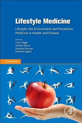 Lifestyle Medicine: Lifestyle, the Environment and Preventive Medicine in Health and Disease by Sagner, Michael