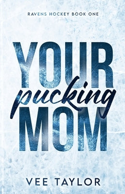 Your Pucking Mom by Taylor, Vee