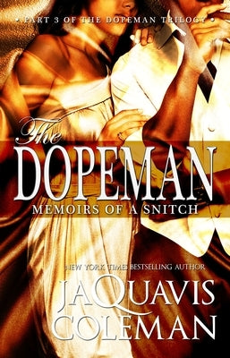 Dopeman: Memoirs of a Snitch:: Part 3 of Dopeman's Trilogy by Coleman, JaQuavis