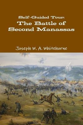 Self-Guided Tour: The Battle of Second Manassas by Whitehorne, Joseph W. a.