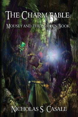 The Charm Fable: Mousey and the Golden Book by Diehl, Joel S.