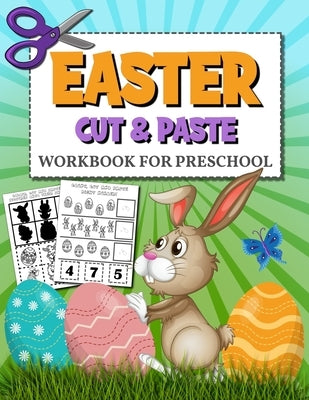 Easter Cut and Paste Workbook for Preschool: Coloring and Cutting Practice for Preschoolers Scissor Skills Activity Book for Kids by Kid Press, Jzz