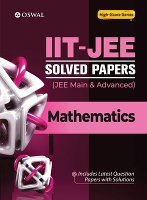 IIT-JEE Solved Papers (Main & Advanced) - Mathematics by Oswal Publishers