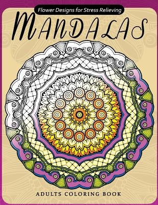 Flower Mandala Adults Coloring Books: Oriental Design for Grown-ups by Adult Coloring Books