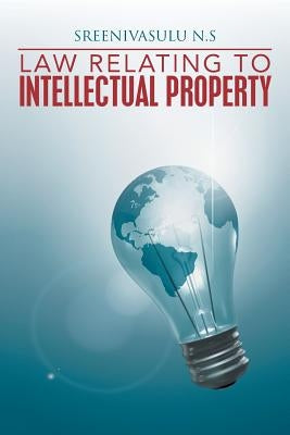 Law Relating to Intellectual Property by Sreenivasulu N. S.
