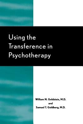 Using the Transference in Psychotherapy by Goldstein, William N.