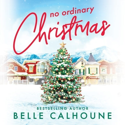 No Ordinary Christmas by Calhoune, Belle
