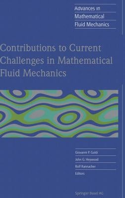 Contributions to Current Challenges in Mathematical Fluid Mechanics by Galdi, Giovanni P.