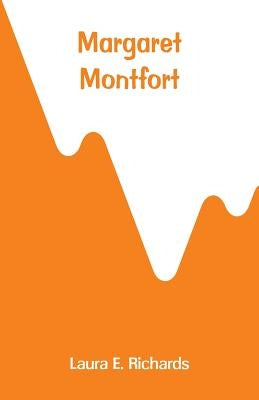 Margaret Montfort by Richards, Laura E.