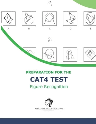 CAT4 Test Preparation - Figure Recognition (Levels A - G) - 100+ Practice Questions by Alexander, Riley