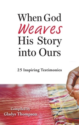When God Weaves His Story into Ours: 25 Inspiring Testimonies by Temple, Members Of the Salvation Army Os