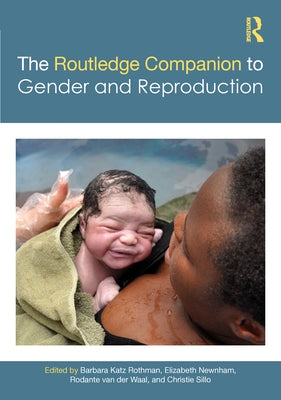 The Routledge Companion to Gender and Reproduction by Katz Rothman, Barbara