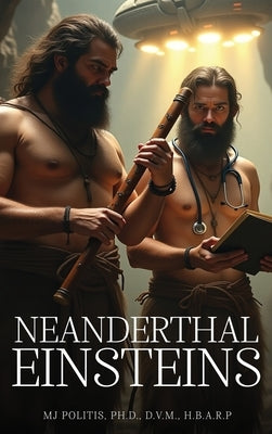 Neanderthal Einstein by Politis, M. J.