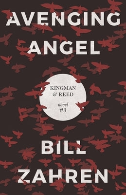Avenging Angel: Kingman & Reed Novel #3 by Zahren, Bill