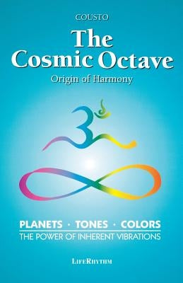 The Cosmic Octave: Origin of Harmony by Cousto, Hans