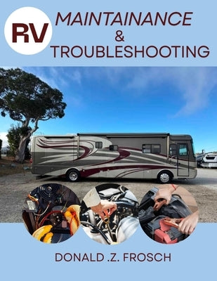 RV Maintenance & Troubleshooting Manual by Frosch, Donald Z.