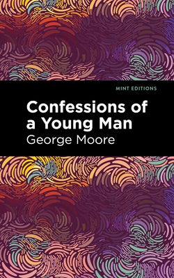Confessions of a Young Man by Moore, George