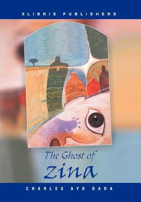 The Ghost of Zina by Dada, Charles Ayo