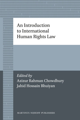 An Introduction to International Human Rights Law by Chowdhury, Azizur Rahman
