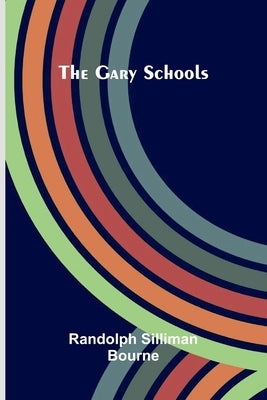 The Gary Schools by Silliman Bourne, Randolph