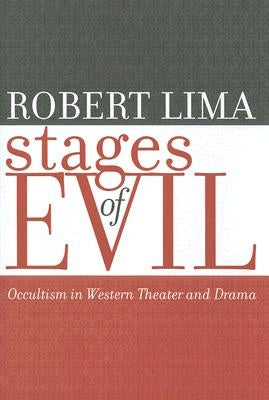 Stages of Evil: Occultism in Western Theater and Drama by Lima, Robert