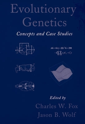 Evolutionary Genetics: Concepts and Case Studies by Fox, Charles W.
