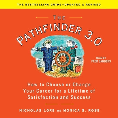 The Pathfinder 3.0: How to Choose or Change Your Career for a Lifetime of Satisfaction and Success by Lore, Nicholas