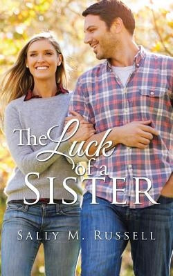 The Luck of a Sister by Russell, Sally M.