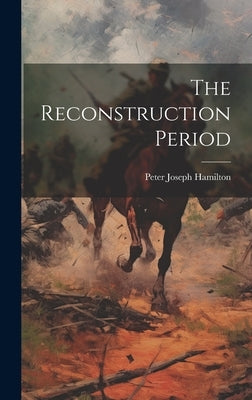 The Reconstruction Period by Hamilton, Peter Joseph