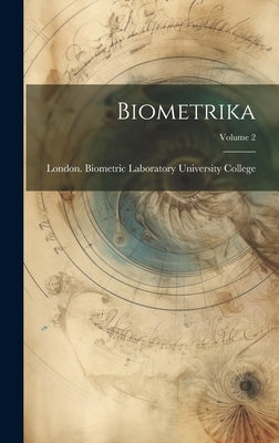 Biometrika; Volume 2 by University College, London Biometric