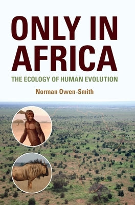 Only in Africa: The Ecology of Human Evolution by Owen-Smith, Norman