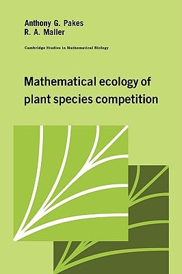 Mathematical Ecology of Plant Species Competition by Pakes, Anthony G.