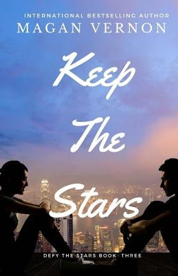 Keep The Stars: Defy The Stars #3 by Vernon, Magan